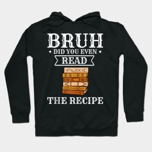 Bruh Did You Even Read The Recipe Hoodie